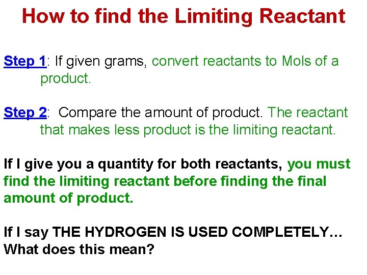 How to find the Limiting Reactant Step 1: If given grams, convert reactants to