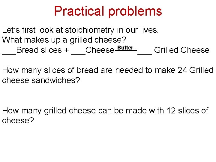 Practical problems Let’s first look at stoichiometry in our lives. What makes up a