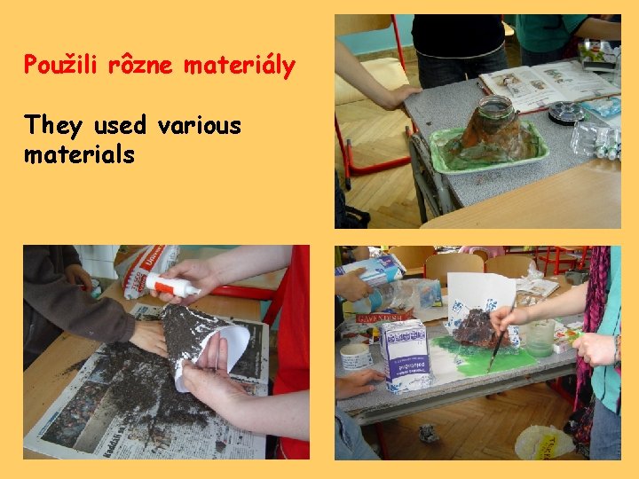 Použili rôzne materiály They used various materials 
