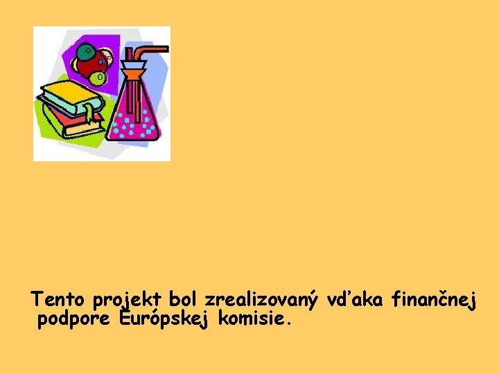 Tento projekt bol zrealizovaný vďaka finančnej podpore Európskej komisie. 