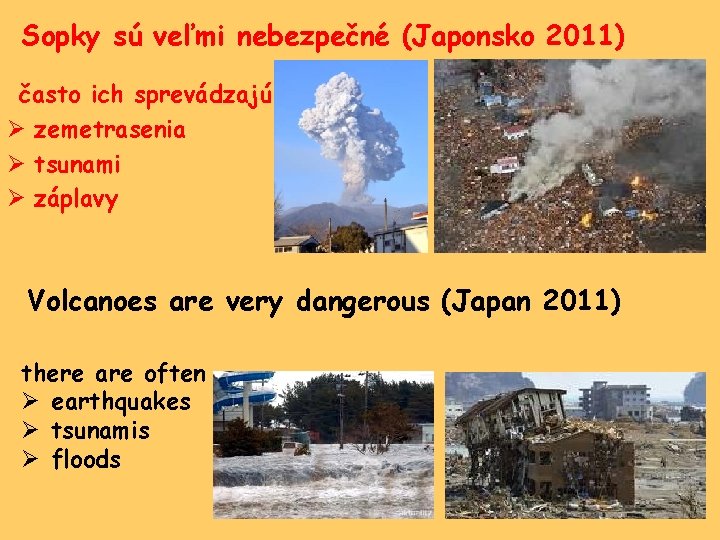 Sopky sú veľmi nebezpečné (Japonsko 2011) často ich sprevádzajú Ø zemetrasenia Ø tsunami Ø