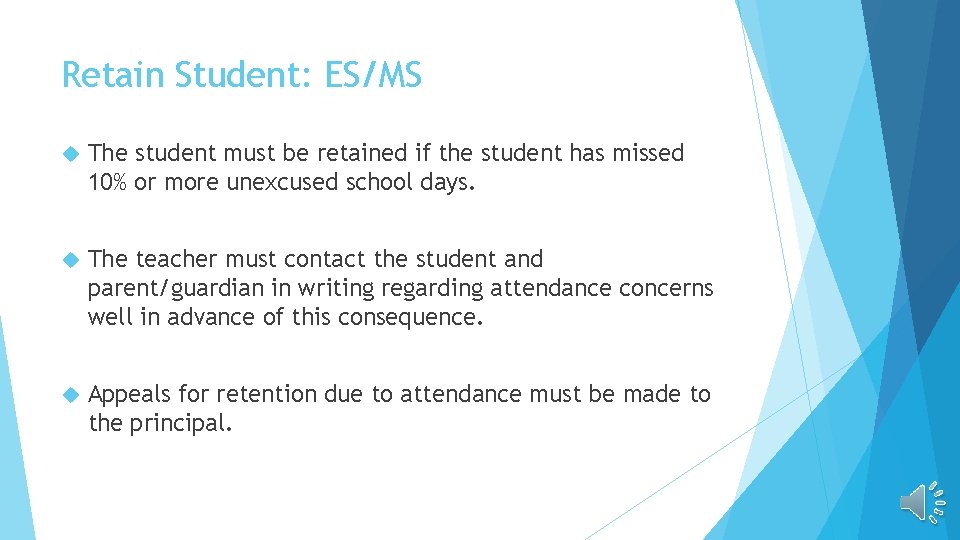 Retain Student: ES/MS The student must be retained if the student has missed 10% Retain Student: ES/MS The student must be retained if the student has missed 10%