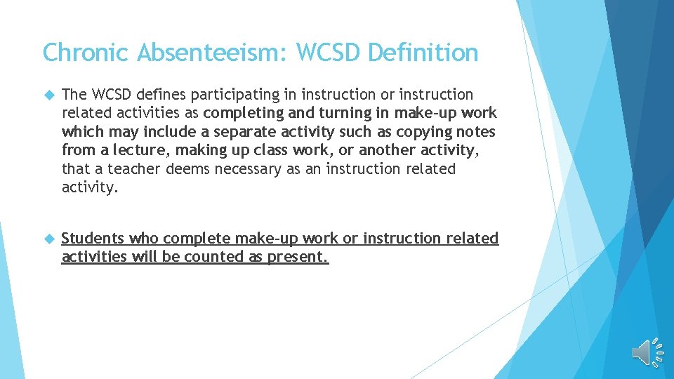 Chronic Absenteeism: WCSD Definition The WCSD defines participating in instruction or instruction related activities Chronic Absenteeism: WCSD Definition The WCSD defines participating in instruction or instruction related activities