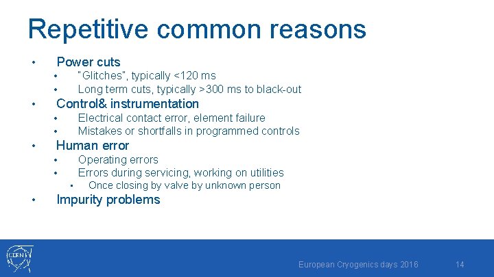 Repetitive common reasons • Power cuts “Glitches”, typically <120 ms Long term cuts, typically