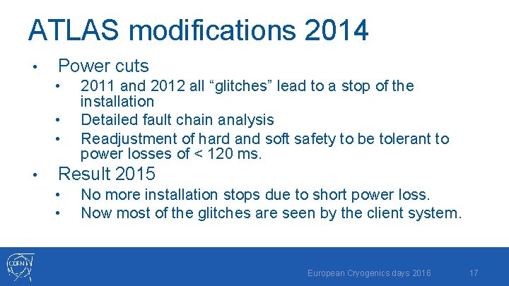 ATLAS modifications 2014 • Power cuts • • 2011 and 2012 all “glitches” lead