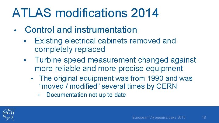 ATLAS modifications 2014 • Control and instrumentation • • Existing electrical cabinets removed and