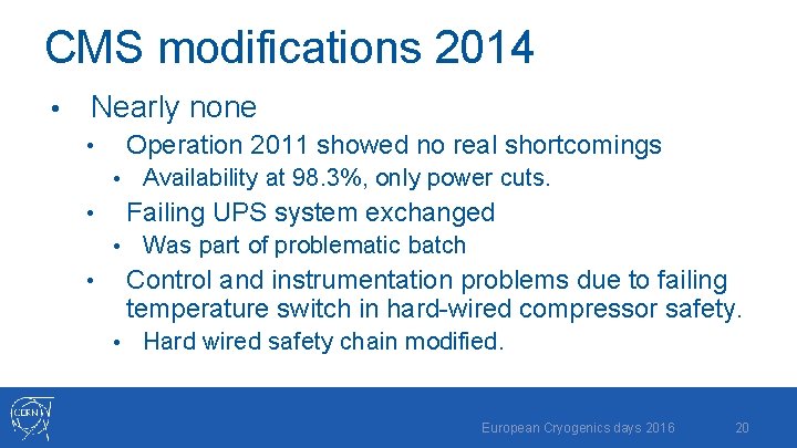 CMS modifications 2014 • Nearly none Operation 2011 showed no real shortcomings • •