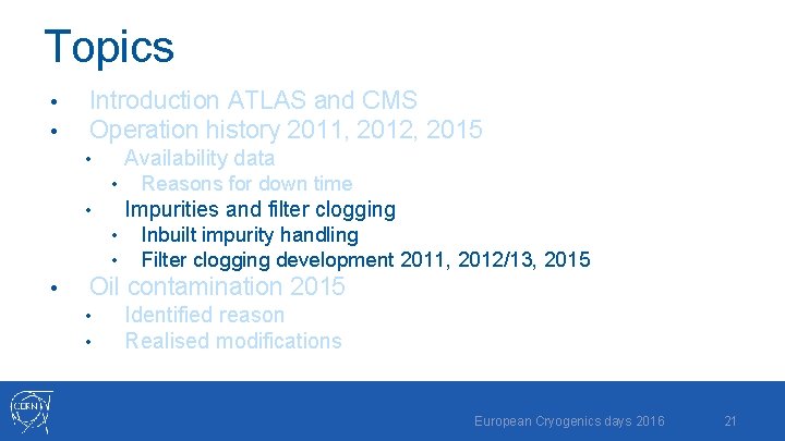 Topics • • Introduction ATLAS and CMS Operation history 2011, 2012, 2015 Availability data