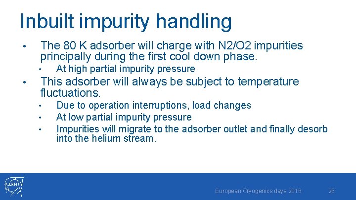 Inbuilt impurity handling • The 80 K adsorber will charge with N 2/O 2