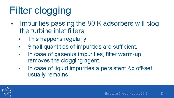 Filter clogging • Impurities passing the 80 K adsorbers will clog the turbine inlet