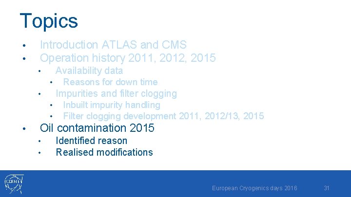 Topics • • Introduction ATLAS and CMS Operation history 2011, 2012, 2015 Availability data