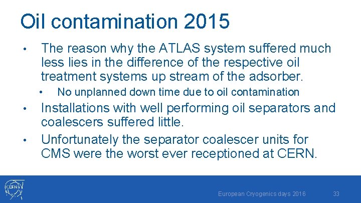 Oil contamination 2015 • The reason why the ATLAS system suffered much less lies