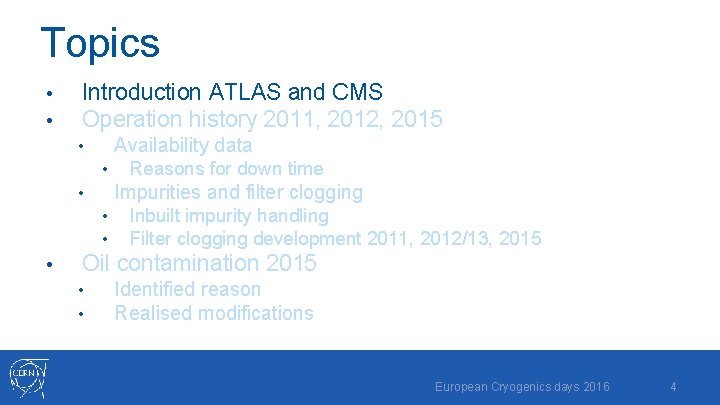 Topics • • Introduction ATLAS and CMS Operation history 2011, 2012, 2015 Availability data