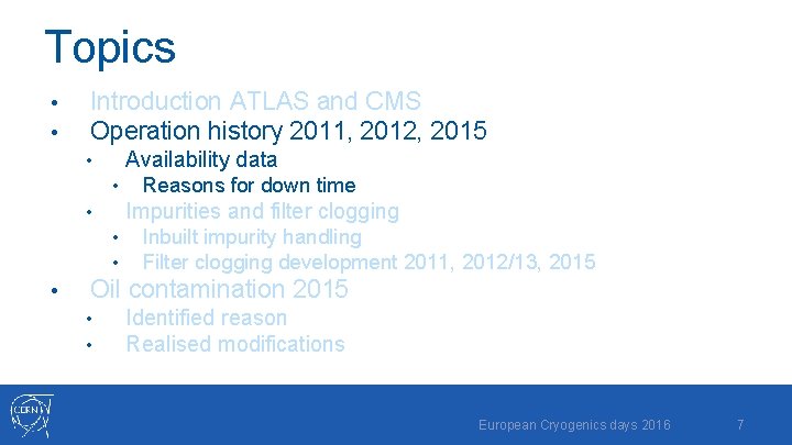 Topics • • Introduction ATLAS and CMS Operation history 2011, 2012, 2015 Availability data