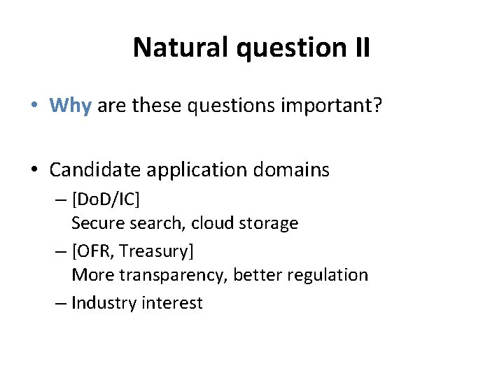 Natural question II • Why are these questions important? • Candidate application domains –