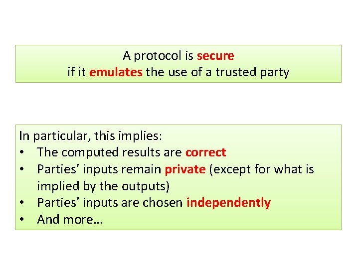 A protocol is secure if it emulates the use of a trusted party In