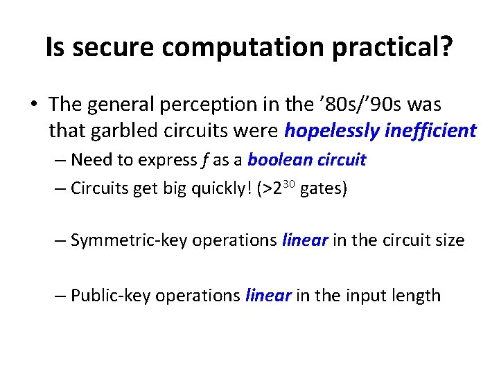 Is secure computation practical? • The general perception in the ’ 80 s/’ 90