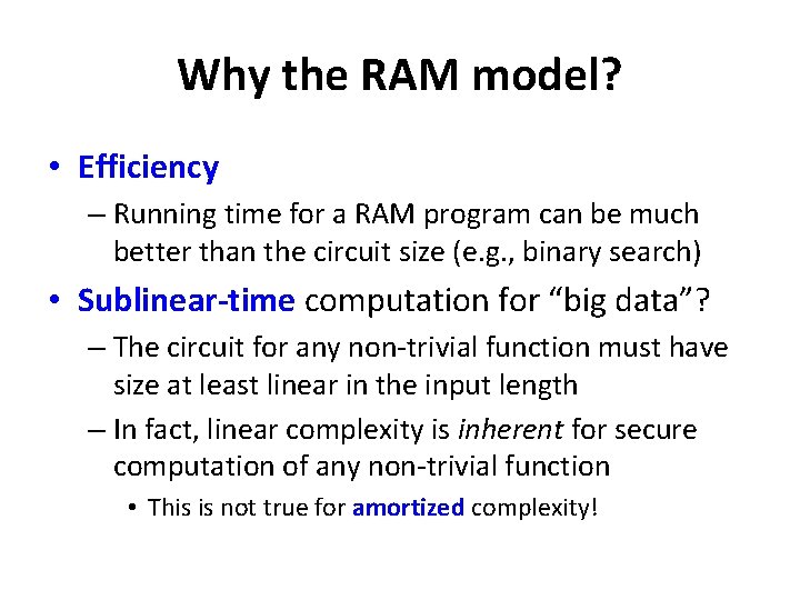 Why the RAM model? • Efficiency – Running time for a RAM program can