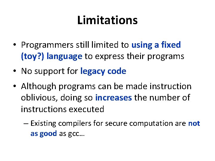 Limitations • Programmers still limited to using a fixed (toy? ) language to express