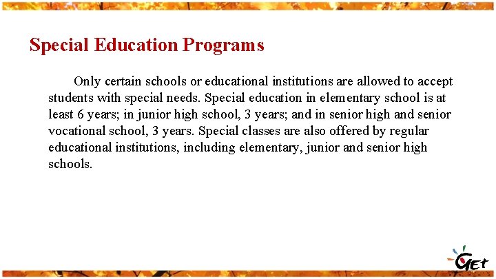 Special Education Programs Only certain schools or educational institutions are allowed to accept students