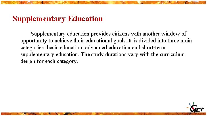 Supplementary Education Supplementary education provides citizens with another window of opportunity to achieve their