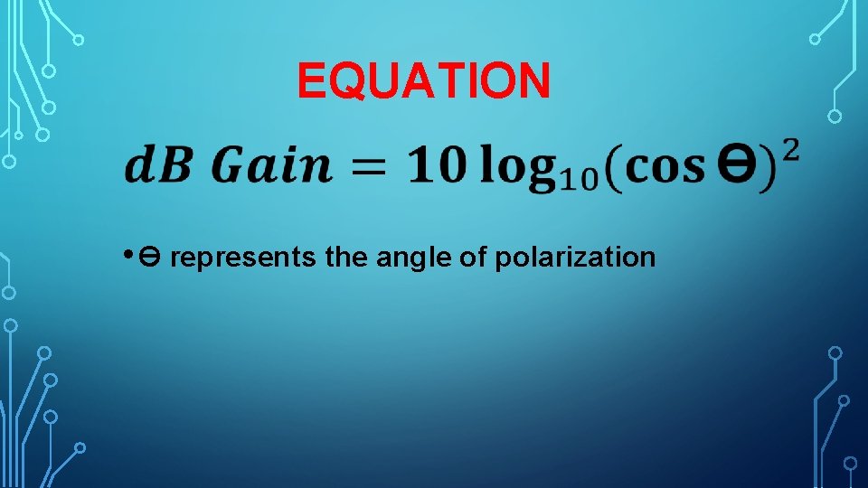 EQUATION • ϴ represents the angle of polarization 