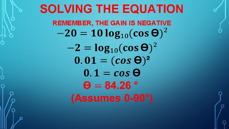 SOLVING THE EQUATION REMEMBER, THE GAIN IS NEGATIVE 