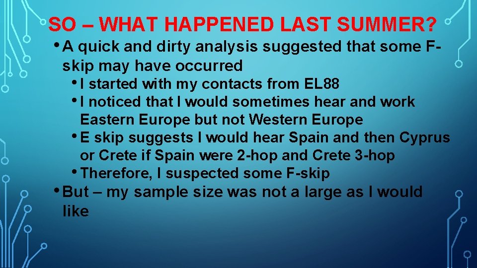 SO – WHAT HAPPENED LAST SUMMER? • A quick and dirty analysis suggested that