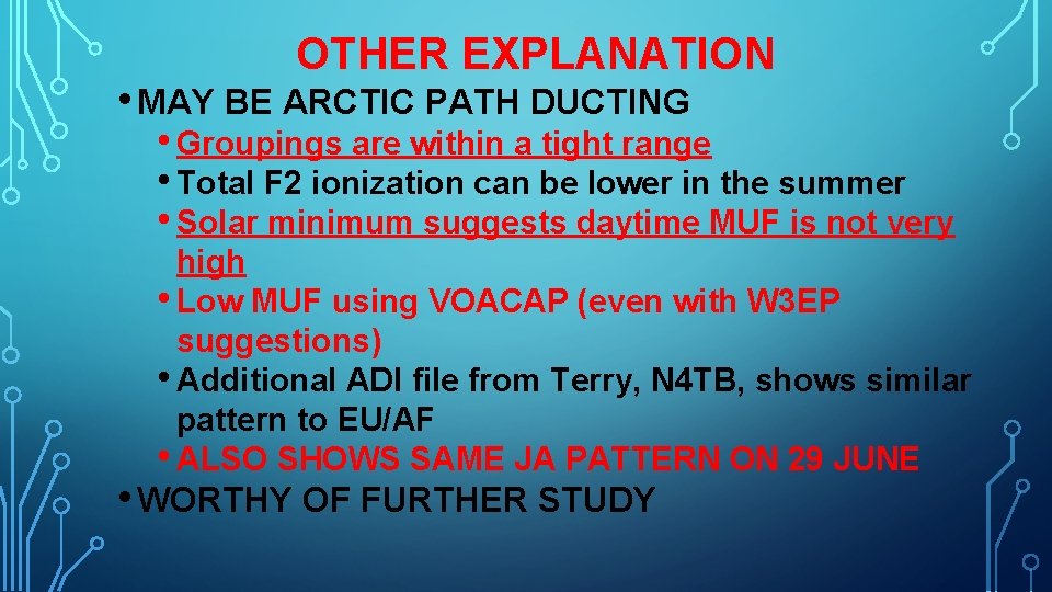 OTHER EXPLANATION • MAY BE ARCTIC PATH DUCTING • Groupings are within a tight