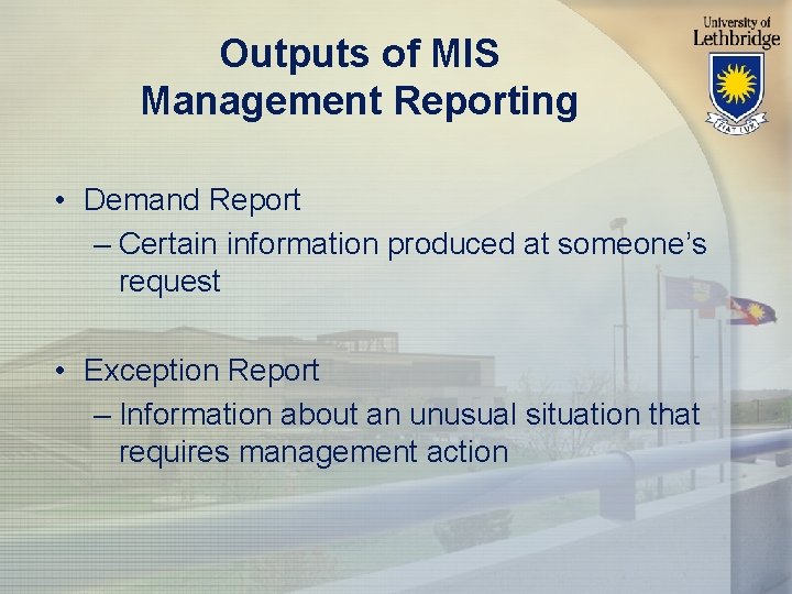 Outputs of MIS Management Reporting • Demand Report – Certain information produced at someone’s