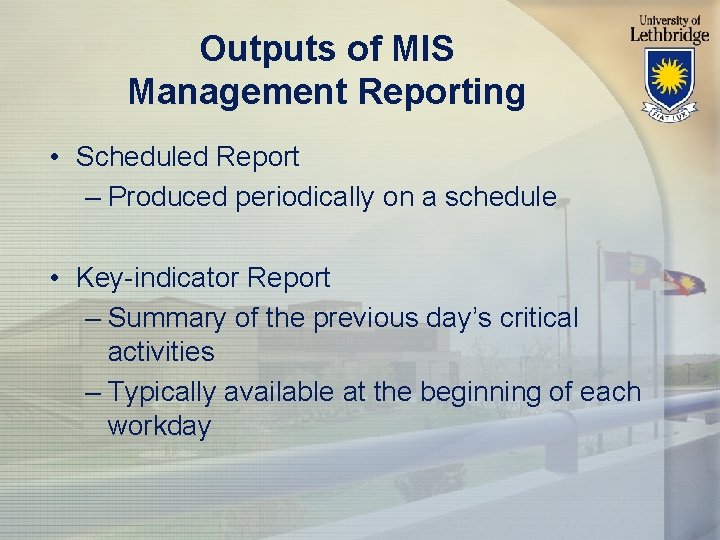 Outputs of MIS Management Reporting • Scheduled Report – Produced periodically on a schedule