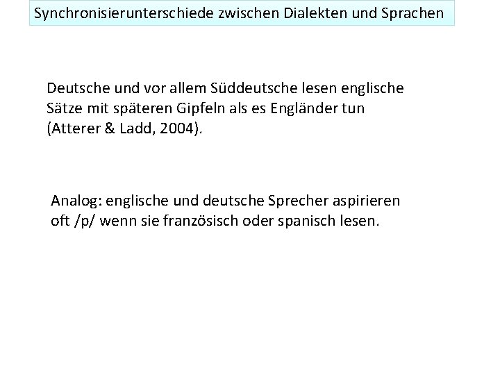 Synchronisierunterschiede zwischen Dialekten und Sprachen Deutsche und vor allem Süddeutsche lesen englische Sätze mit