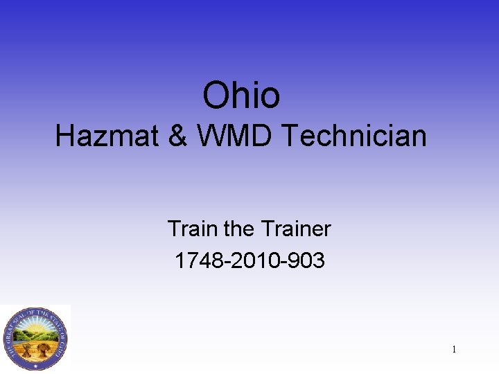 Ohio Hazmat & WMD Technician Train the Trainer 1748 -2010 -903 1 