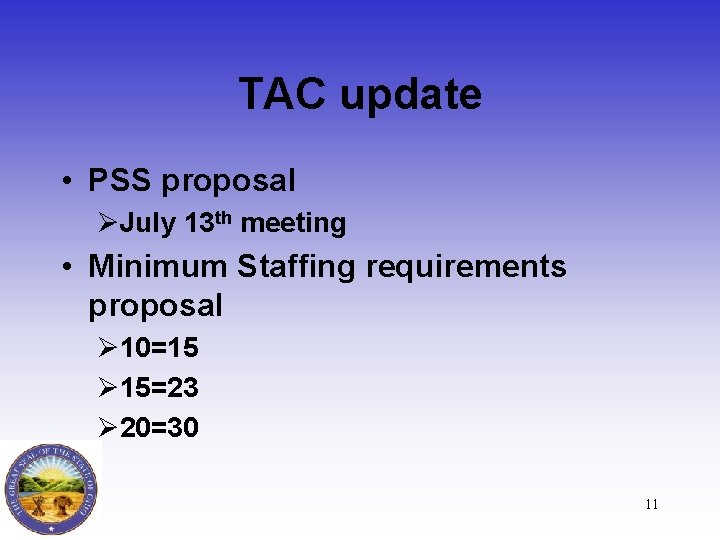 TAC update • PSS proposal ØJuly 13 th meeting • Minimum Staffing requirements proposal