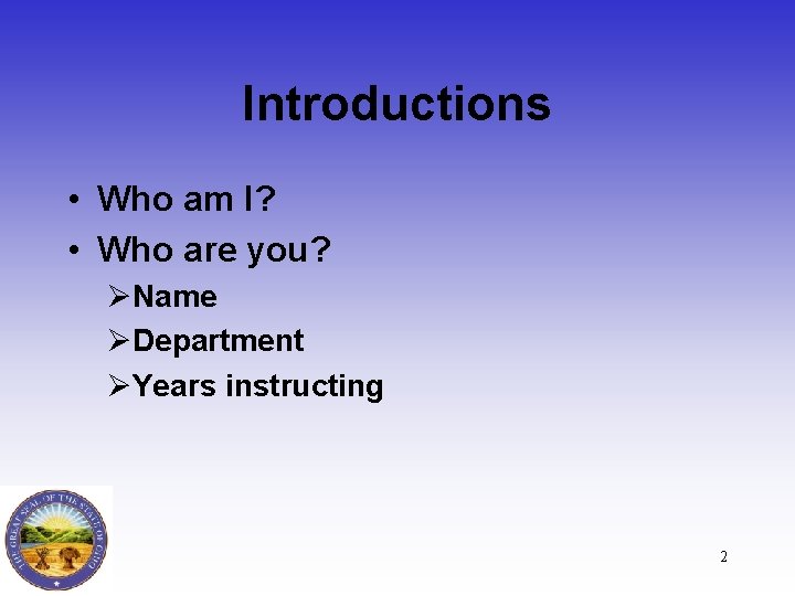 Introductions • Who am I? • Who are you? ØName ØDepartment ØYears instructing 2