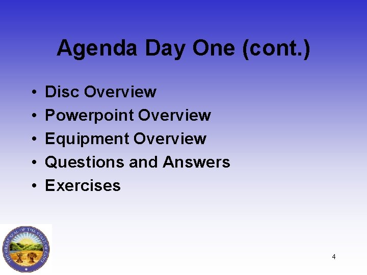 Agenda Day One (cont. ) • • • Disc Overview Powerpoint Overview Equipment Overview