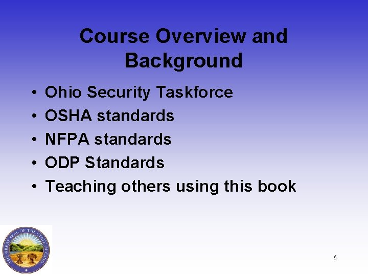 Course Overview and Background • • • Ohio Security Taskforce OSHA standards NFPA standards