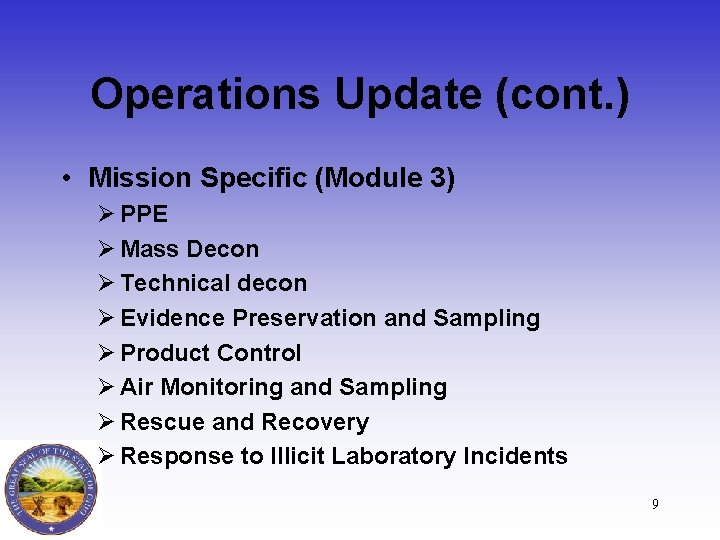 Operations Update (cont. ) • Mission Specific (Module 3) Ø PPE Ø Mass Decon