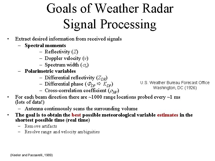 Goals of Weather Radar Signal Processing • • • Extract desired information from received