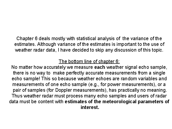 Chapter 6 deals mostly with statistical analysis of the variance of the estimates. Although