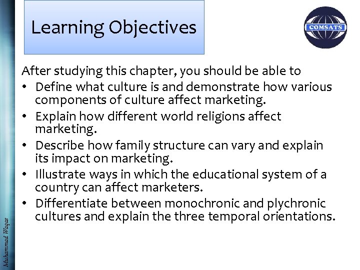 Muhammad Waqas Learning Objectives After studying this chapter, you should be able to •