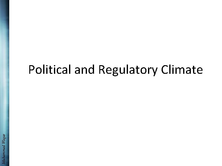 Muhammad Waqas Political and Regulatory Climate 