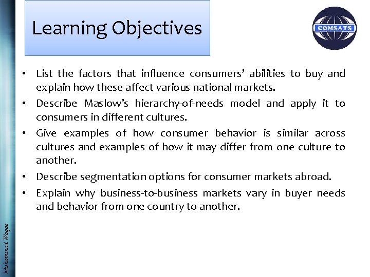 Learning Objectives Muhammad Waqas • List the factors that influence consumers’ abilities to buy