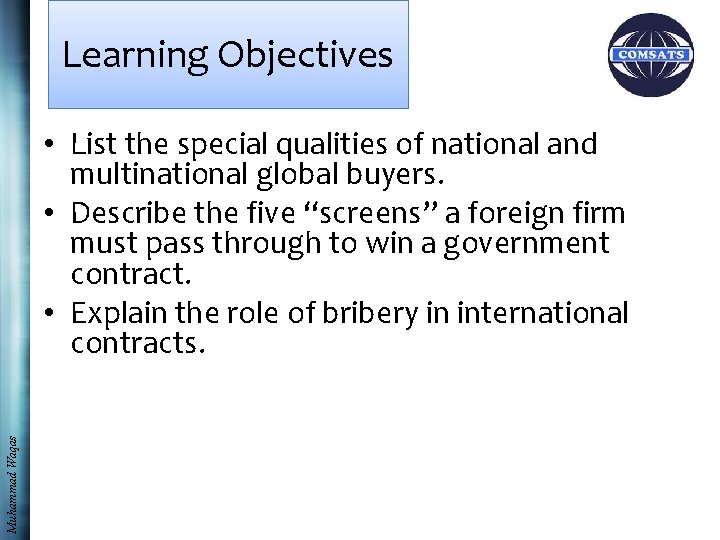 Learning Objectives Muhammad Waqas • List the special qualities of national and multinational global