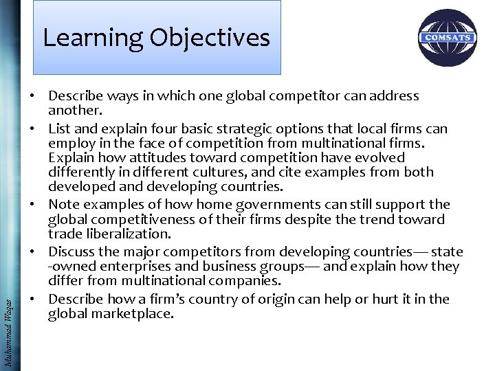 Muhammad Waqas Learning Objectives • Describe ways in which one global competitor can address