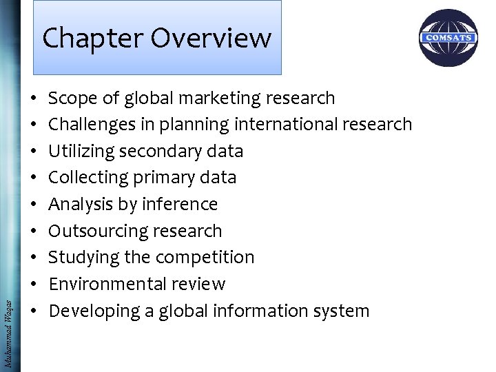 Muhammad Waqas Chapter Overview • • • Scope of global marketing research Challenges in