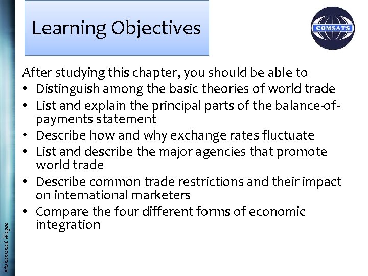 Muhammad Waqas Learning Objectives After studying this chapter, you should be able to •