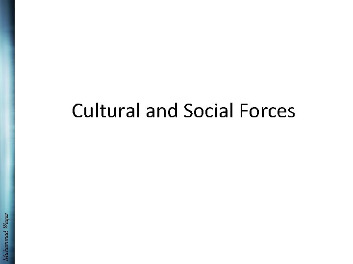 Muhammad Waqas Cultural and Social Forces 