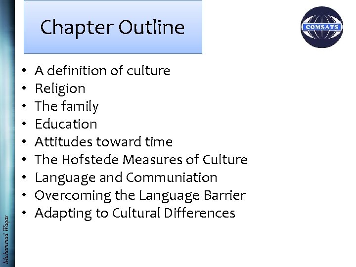 Muhammad Waqas Chapter Outline • • • A definition of culture Religion The family