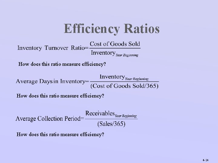 Efficiency Ratios How does this ratio measure efficiency? 4 -14 